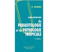 Aide-mémoire de parasitologie et de pathologie tropicale (4° Éd.) Patrice Bourée (Auteur)
