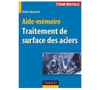Aide-mémoire de traitement de surface des aciers - Alain Quéruel - Dunod - broché - Etude