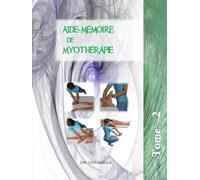 Aide-mémoire des manœuvres de Myothérapie: Tome 2