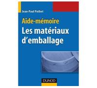 Aide-Mémoire des matériaux d'emballage - JEAN-PAUL POTHET - Dunod - broché - Etude