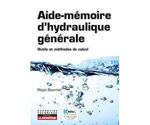 Aide-mémoire d'hydraulique générale: Outils et méthodes de calcul