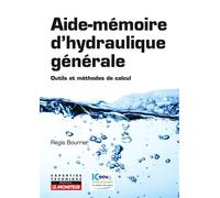 Aide-mémoire d'hydraulique générale Outils et méthodes de calcul - Régis Bourrier - Le Moniteur - broché - Guide