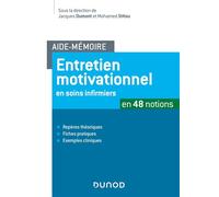 Aide-mémoire -Entretien motivationnel en soins infirmiers - en 48 notions - Jacques Dumont - Dunod - broché - Etude