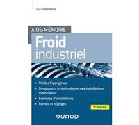 Aide-mémoire - Froid industriel - 5e éd Jean Desmons (Auteur)
