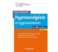 Aide-mémoire - Hypnoanalgésie et hypnosédation - 2e éd. - en 45 notions: en 45 notions