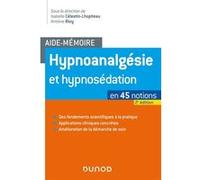 Aide-mémoire - Hypnoanalgésie et hypnosédation - 2e éd. - en 45 notions Isabelle Célestin-Lhopiteau (Auteur), Antoine Bioy (Auteur)
