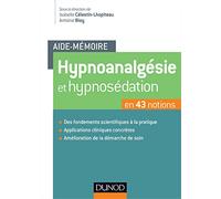 Aide-mémoire - Hypnoanalgésie et hypnosédation: en 43 notions