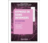 Aide-mémoire - Hypnose en soins infirmiers En 30 notions - 2nde édition - Elisabeth Barbier - Dunod - broché - Essai