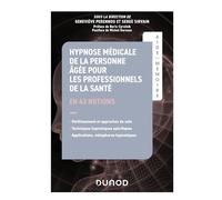Hypnose Médicale De La Personne Âgée Pour Les Professionnels De La Santé - En 43 Notions