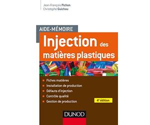 Aide-mémoire Injection des matières plastiques - 4e éd. - Fiches matières - Installation de prod: Fiches matières - Installation de prod