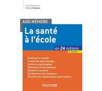 Aide-mémoire - La santé à l'école - 3e éd. - en 24 notions Hélène Romano (Editeur en chef)