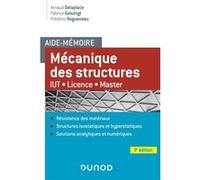 Aide-mémoire Mécanique des structures Arnaud Delaplace (Auteur), Fabrice Gatuingt (Auteur), Frédéric Ragueneau (Auteur)