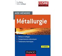 Aide-mémoire Métallurgie - 3e éd.: Métaux et alliages, comportements mécan, trait. thermiques