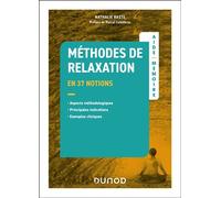Aide-mémoire - Méthodes de relaxation En 37 notions - Aspects méthodologiques, principales indications, exemples cliniques - Nathalie Baste - Dunod - broché - Guide