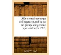 Aide mémoire pratique de l'ingénieur, publié par un groupe d'ingénieurs spécialistes - Collectif - Hachette Bnf - broché - Livre