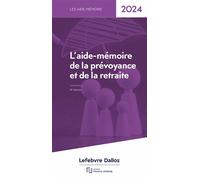Aide Mémoire Prévoyance Retraite 2024 - Rédaction Francis Lefebvre - Lefebvre Francis - broché - Etude