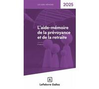 Aide Mémoire Prévoyance Retraite 2025 Rédaction Francis Lefebvre (Auteur)