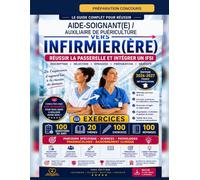 AIDE-SOIGNANT(E) / AUXILIAIRE DE PUÉRICULTURE VERS INFIRMIER(ÈRE) - PRÉPARATION CONCOURS: Réussir la passerelle et intégrer un IFSI