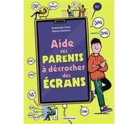 Aide tes parents à décrocher des écrans Guillemette Faure (Auteur), Melody Denturck (Illustration)