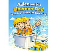 Aiden and His Lineman Dad: Learning to Keep the Lights On