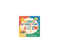 Aiden's Affirmations From A To Z