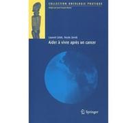Aider à vivre après un cancer Laurent Zelek (Auteur), Nicole Zernik (Auteur)