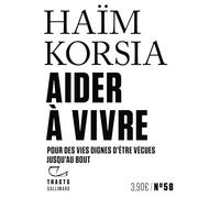 Aider à vivre Pour des vies dignes d'être vécues jusqu'au bout - Haïm Korsia - Gallimard - broché - Essai
