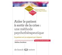 Aider le patient à sortir de la crise : une méthode psychothérapeutique Le patient est un soignant qui s'ignore - Adeline Gardinier-Salesse - Estem - broché - Essai