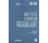 Aider l'élève à enrichir son vocabulaire CM1-CM2 + Téléchargement