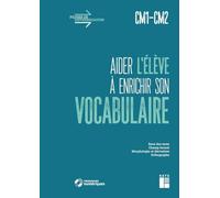 Aider l'élève à enrichir son vocabulaire CM1-CM2 + Téléchargement