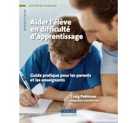 Aider L'élève En Difficulté D'apprentissage - Guide Pratique Pour Les Parents Et Les Enseignants