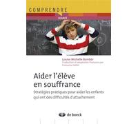 Aider l'élève en souffrance Stratégies pratiques pour aider les enfants qui ont des difficultés d'attachement - Françoise Hallet - De Boeck Supérieur - broché - Essai