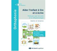 Aider l'enfant à lire et à écrire S'amuser avec les sons et la métaphonologie - Delphine de Hemptinne - De Boeck Supérieur - broché - Guide