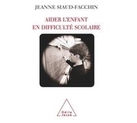 Aider l'enfant en difficulté scolaire - Jeanne Siaud-Facchin - Odile Jacob - broché - Essai