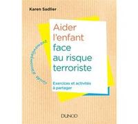Aider l'enfant face au risque terroriste Karen Sadlier (Auteur)