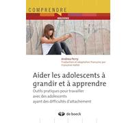 Aider les adolescents à grandir et à apprendre: Outils pratiques pour travailler avec des adolescents ayant des difficultés d'attachement