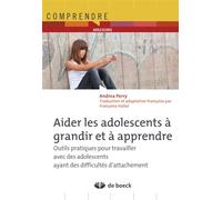 Aider les adolescents à grandir et à apprendre: Outils pratiques pour travailler avec des adolescents ayant des difficultés d'attachement