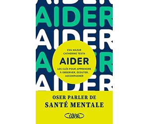 Aider - Les clés pour apprendre à observer, écouter, accompagner