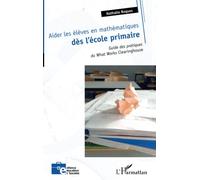 Aider les élèves en mathématiques dès l'école primaire Guide des pratiques du What Works Clearinghouse - Sylvie Captain - L'harmattan - broché - Guide