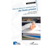 Aider les élèves en mathématiques dès l'école primaire Guide des pratiques du What Works Clearinghouse - Sylvie Captain - L'harmattan - broché - Guide