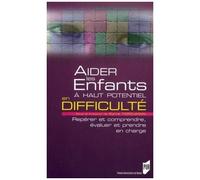 Aider Les Enfants À Haut Potentiel En Difficulté - Repérer Et Comprendre, Évaluer Et Prendre En Charge