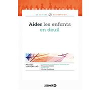 Aider les enfants en deuil: Le jour où la mer est partie et n'est jamais revenue