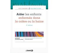 Aider les enfants enfermés dans la colère ou la haine: L'histoire de Violaine qui détestait la gentillesse