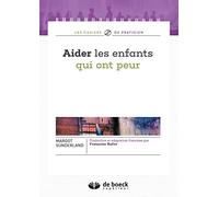 Aider les enfants qui ont peur: Tout petit dans un monde trop grand