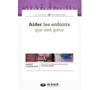 Aider les enfants qui ont peur Tout petit dans un monde trop grand - Françoise Hallet - De Boeck Supérieur - broché - Guide