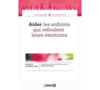 Aider les enfants qui refoulent leurs émotions: Un gamin appelé Peu-Importe