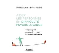 Aider Les Personnes En Difficulté Psychologique - Un Guide Pour Comprendre Et Gérer La Crise