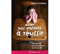 Aider nos enfants à réussir - 150 astuces pour les enfants du CP au CM2