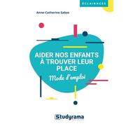 Aider Nos Enfants À Trouver Leur Place - Parents, Enseignants, Éducateurs
