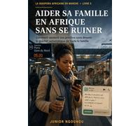 Aider sa famille en Afrique sans se ruiner: Comment soutenir ses proches sans devenir le guichet automatique de toute la famille